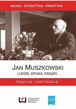 Jan Muszkowski - Ludzie, epoka, książki