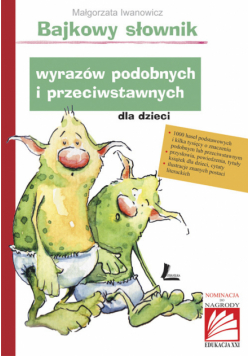 Bajkowy słownik wyrazów podobnych i przeciwstawnych dla dzieci