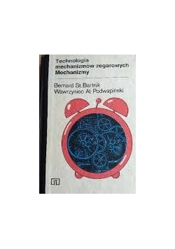 Technologia mechanizmów zegarowych . Mechanizmy
