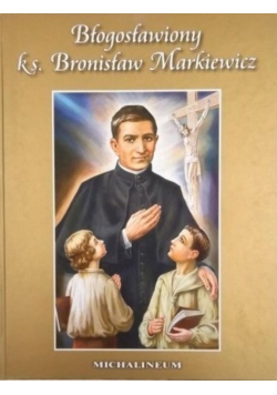 Błogosławiony ks. Bronisław Markiewicz