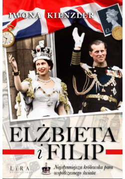 Elżbieta i Filip Najsłynniejsza królewska para.
