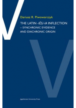The Latin - ies  / ia inflection Synchronic evidence and diachronic origin