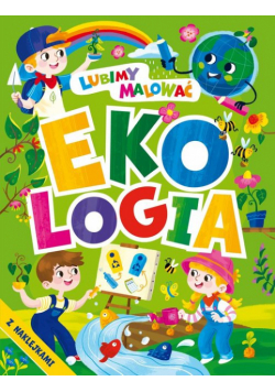 Lubimy malować. Ekologia