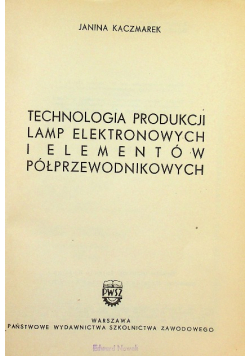 Technologia produkcji lamp elektronowych i elementów półprzewodnikowych