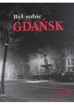 Był sobie Gdańsk część piąta i ostatnia