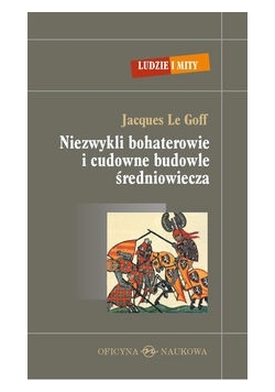 Niezwykli bohaterowie i cudowne budowle średniowiecza