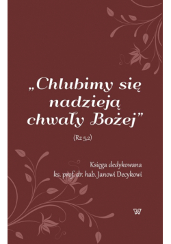 Chlubimy się nadzieją chwały Bożej