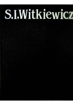 Przeciw Nicości Fotografie Stanisława Ignacego Witkiewicza