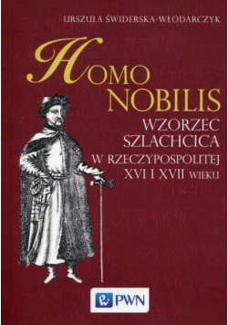 Homo nobilis. Wzorzec szlachcica w Rzeczy...