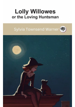 Lolly Willowes or the Loving Huntsman