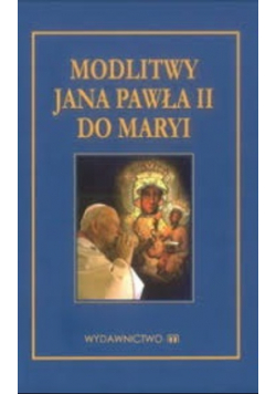 Modlitwy Jana Pawła II do Maryi