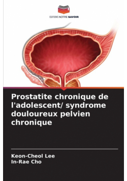 Prostatite chronique de l'adolescent/ syndrome douloureux pelvien chronique