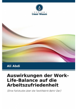 Auswirkungen der Work-Life-Balance auf die Arbeitszufriedenheit