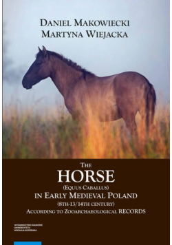 The Horse (Equus caballus) in Early Medieval Poland (8th-13th/14th Century)