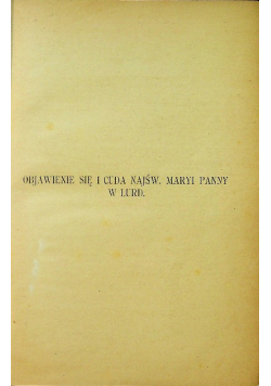 Objawienie się i cuda Najśw Maryi Panny w Lurd 1904 r.