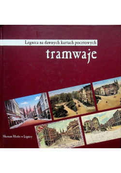 Legnica na dawnych kartach pocztowych tramwaje