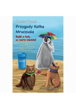 Przygody Kotka Mruczusia. Bajki o tym, co warto wiedzieć