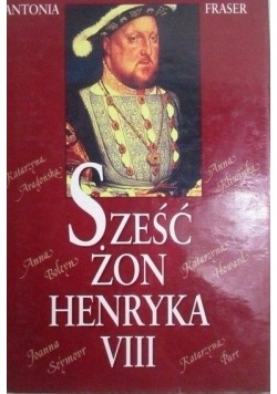 Sześć żon Henryka VIII