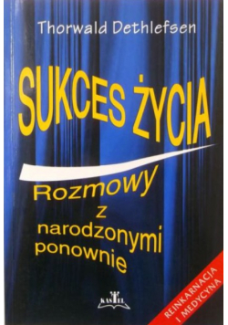 Sukces życia Rozmowy z narodzonymi ponownie