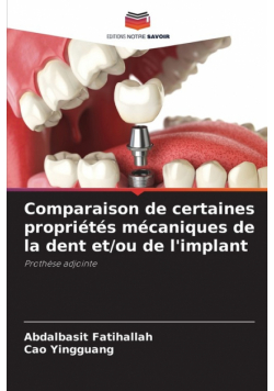 Comparaison de certaines propriétés mécaniques de la dent et/ou de l'implant