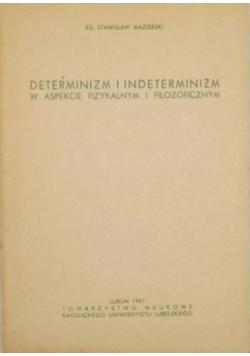 Determinizm i indeterminizm w aspekcie fizykalnym i filozoficznym