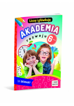 Akademia rozwoju 6-latka. Liczę i główkuję