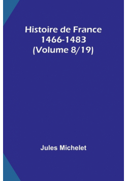 Histoire de France 1466-1483 (Volume 8/19)