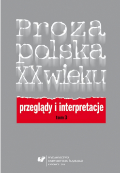 Proza polska XX wieku. Przeglądy i interpretacje. T. 3: Centrum i pogranicza literatury