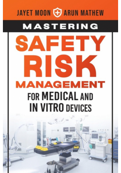 Mastering Safety Risk Management for Medical and In Vitro Devices