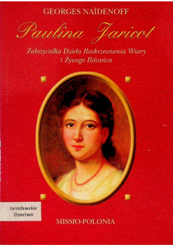 Paulina Jaricot  Założycielka Dzieła Rozkrzewiania Wiary i Żywego Różańca