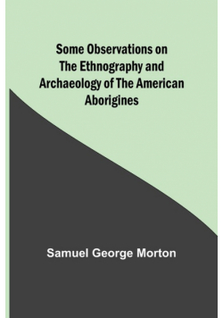 Some Observations on the Ethnography and Archaeology of the American Aborigines