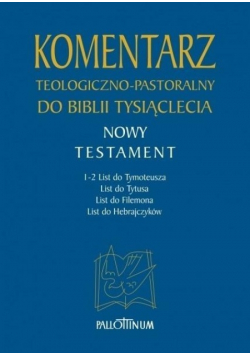Komentarz teologiczno - pastoralny do Biblii tysiąclecia Nowy Testament Tom 4