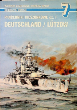 Monografie morskie Nr 7 Pancernik kieszonkowe Część I Deutschland  / Lutzow