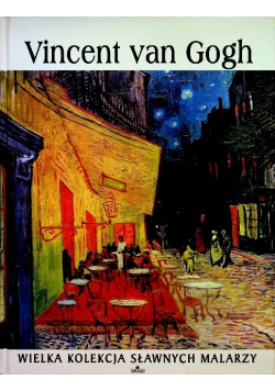 Wielka kolekcja sławnych malarzy Tom 20 Vincent van Gogh