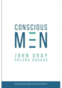 Conscious Men: A Practical Guide to Develop 12 Qualities of the New Masculinity