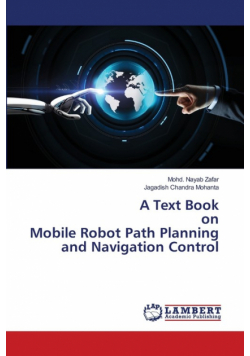 A Text Book on Mobile Robot Path Planning and Navigation Control