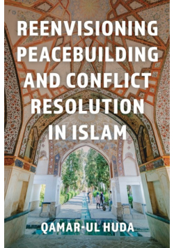 Reenvisioning Peacebuilding and Conflict Resolution in Islam