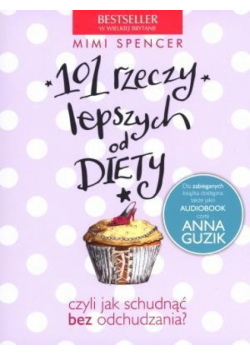 101 rzeczy lepszych od diety czyli jak schudnąć...