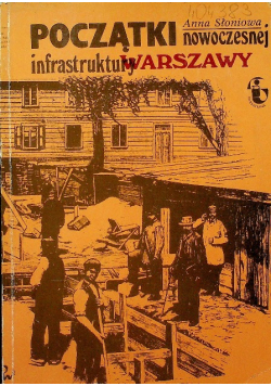 Początki nowoczesnej infrastruktury Warszawy