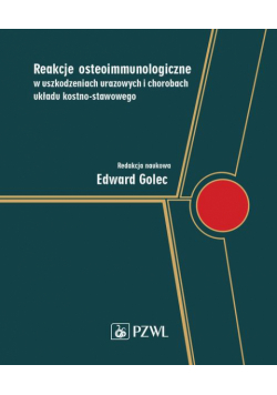 Reakcje osteoimmunologiczne w uszkodzeniach urazowych i chorobach układu kostno-stawowego