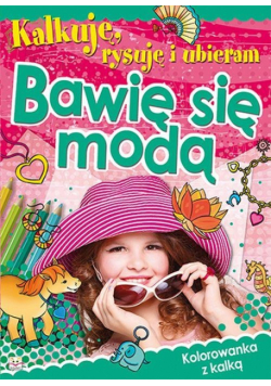 Kalkuję, rysuję i ubieram Bawię się modą