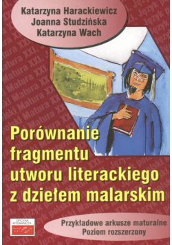Porównanie fragmentu utworu literackiego z dziełem malarskim Przykładowe arkusze maturalne poziom rozszerzony