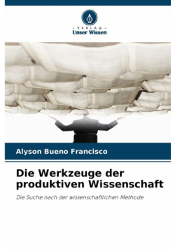 Die Werkzeuge der produktiven Wissenschaft