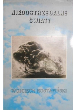 Rostafiński Wojciech - Niedostrzegalne światy
