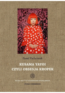 Kusama Yayoi czyli obsesja kropek