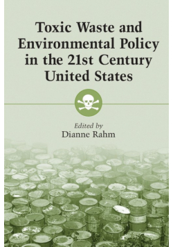 Toxic Waste and Environmental Policy in the 21st Century United States