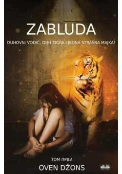 Zabluda - Duhovni Vodič, Duh Tigra I Jedna Strašna Majka!