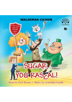 Sugar, You rascal! (Cukierku, Ty łobuzie!)