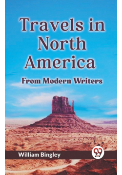 Travels In North America From Modern Writers