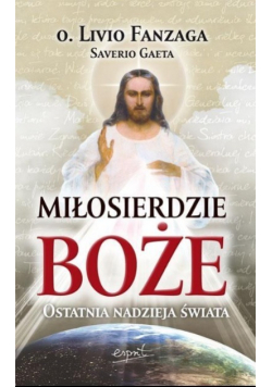 Miłosierdzie Boże Ostatnia nadzieja świata